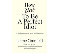 How Not to Be a Perfect Idiot