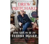 Drew Pritchard How Not to Be an Antiques Dealer (Copertina rigida)