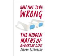 How Not to Be Wrong: The Hidden Maths of Everyday Life
