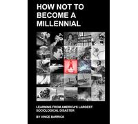 How Not to Become a Millennial: Learning from America's Largest Sociological Disaster
