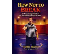 How Not To Break: Resilience Lessons from the Mat, Nature, and Life