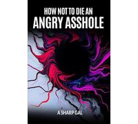 How Not to Die an Angry Asshole