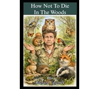 How Not To Die In The Woods