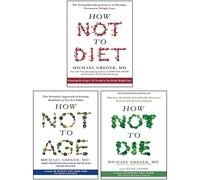 How Not to Diet, How Not to Age & How Not to Die By Michael Greger 3 Books Collection Set
