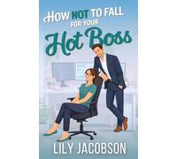 How Not to Fall for Your Hot Boss: A Sweet Small Town Romcom
