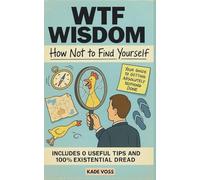 How Not to Find Yourself: Your Guide to Getting Absolutely Nothing Done