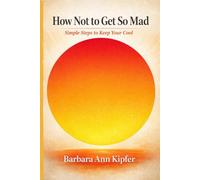 How Not to Get So Mad: Simple Steps to Keep Your Cool