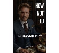 HOW NOT TO GO BANKRUPT!?