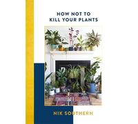 How Not to Kill Your Plants