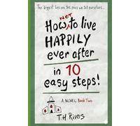 How (Not) To Live Happily Ever After - in 10 Easy Steps!