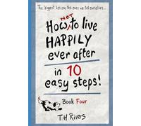 How (Not) To Live Happily Ever After - in Ten Easy Steps!