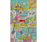 How NOT to Pack Your Husband's and Children's Lunches: A Housewife's Hilarious Guide