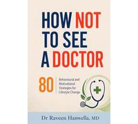 How Not To See A Doctor: 80 Behavioural and Motivational Strategies for Lifestyle Change