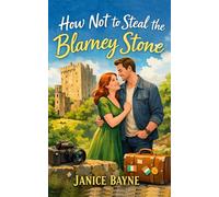 How Not to Steal the Blarney Stone: A Romantic Comedy in County Cork