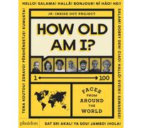 How old am I? 1-100 faces from around the world. Ediz. illustrata - JR