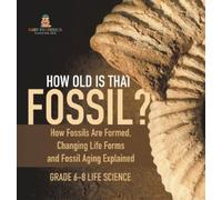 How Old is That Fossil? How Fossils are Formed, Changing Life (Copertina rigida)