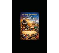 How People Are Earning Commissions Selling Gems & Jewellery: An Insider’s View from the Global Gem Trade - by a UK-Trained Gemmologist