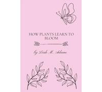 How Plants Learn To Bloom