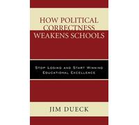 How Political Correctness Weakens Schools (Copertina rigida)