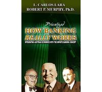 How Privatized Banking Really Works - Integrating Austrian Economics with the Infinite Banking Concept