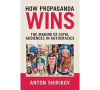 How Propaganda Wins: The Making of Loyal Audiences in Autocracies