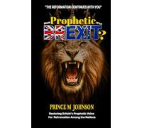 How Prophetic Was Brexit?: Restoring Britain's Prophetic Voice of Reformation Among The Nations