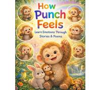 How Punch Feels, Learn Emotions Through Stories & Poems: A Fun and Gentle Way for Kids to Understand Emotions