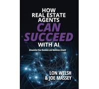 How Real Estate Agents Can Succeed with AI: Streamline Your Business and Maximize Growth