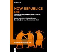 How Republics Die: Creeping Authoritarianism in Ancient Rome and Beyond