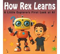 How Rex Learns: A Little Explorer's First Look at AI