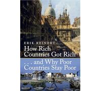 Erik S. Reinert How Rich Countries Got Rich and Why Poor Countries S (Tascabile)