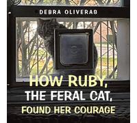 How Ruby, the Feral Cat, Found Her Courage