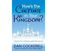 How’s the Culture in Your Kingdom?: Lessons from a Disney Leadership Journey