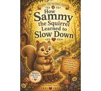 How Sammy the Squirrel Learned to Slow Down