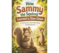 How Sammy the Squirrel Learned to Slow Down