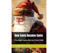 How Santa Became Santa: The Night Santa Met the Christ Child