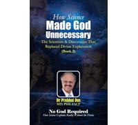 How Science Made God Unnecessary: The Scientists & Discoveries That Replaced Divine Explanation: 2