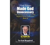 How Science Made God Unnecessary: The Scientists & Discoveries That Replaced Divine Explanation