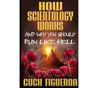 How Scientology Works and Why You Should Run Like Hell