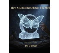 How Selenite Remembers The Moth