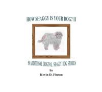 HOW SHAGGY IS YOUR DOG? II -- 50 Additional Original Shaggy Dog Stories