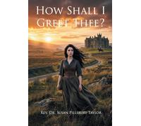 How Shall I Greet Thee?