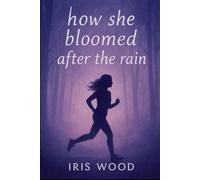 How She Bloomed After the Rain