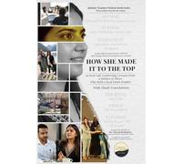 How She Made It to the Top: 50 Real-Life Leadership Lessons from a Mother of Three Who Built a Real Estate Empire