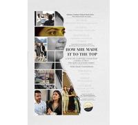 How She Made It To The Top: 50 Real-Life Leadership Lessons from a Mother of Three Who Built a Real Estate Empire