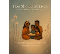 How Should We Live?: The Beatitudes: Matthew 5:1-12