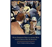 How Shrewd Speculators Win; A Guide to Behavior When the Market Rises