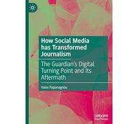 How Social Media Has Transformed Journalism: The Guardian’s Digital Turning Point and Its Aftermath