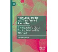 How Social Media has Transformed Journalism: The Guardian's Digital Turning Point and Its Aftermath