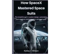 How SpaceX Mastered Space Suits: The breakthrough in custom design, automation, and simplicity behind modern astronaut gear